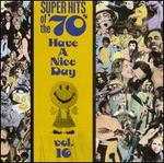 Super Hits of the '70s: Have a Nice Day, Vol. 16