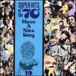 Super Hits of the '70s: Have a Nice Day, Vol. 19