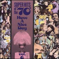 Super Hits of the '70s: Have a Nice Day, Vol. 6 - Various Artists