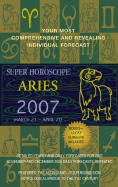 Super Horoscope Aries 2007: March 21 - April 20