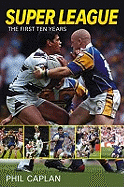 Super League: The First Ten Years