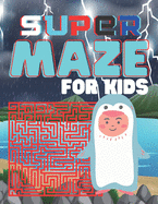 Super Maze for Kids: A challenging and fun maze for kids by solving mazes