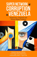 Super Network of Corruption in Venezuela: Kleptocracy, Nepotism and Human Rights Violation