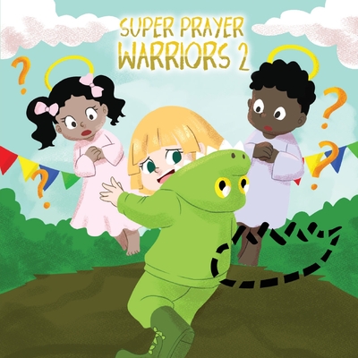 Super Prayer Warriors 2: Iree Learns About Faith - McNeil, Tracy