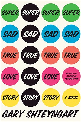 Super Sad True Love Story - Shteyngart, Gary