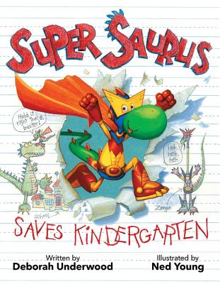 Super Saurus Saves Kindergarten - Underwood, Deborah, and Young, Ned (Cover design by)