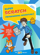 Super Scratch Programming Adventure! (Covers Version 1.4): Learn to Program by Making Cool Games