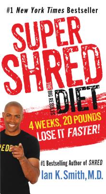 Super Shred: The Big Results Diet: 4 Weeks, 20 Pounds, Lose It Faster! - Smith, Ian K