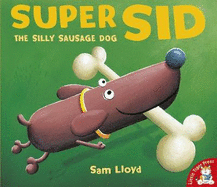 Super Sid: The Silly Sausage Dog