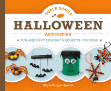 Super Simple Halloween Activities: Fun and Easy Holiday Projects for Kids: Fun and Easy Holiday Projects for Kids