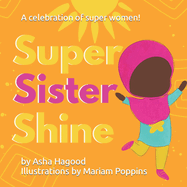 Super Sister Shine!: A celebration of Super Sisters!