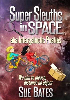 Super Sleuths in Space aka Intergalactic Posties - Bates, Sue