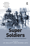 Super Soldiers: The Ethical, Legal and Social Implications