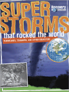 Super Storms That Rocked the World: Hurricanes, Tsunamis, and Other Disasters