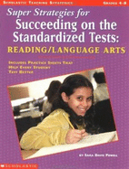 Super Strategies for Succeeding on the Standardized Tests: Reading/Language Arts: Includes Practice Sheets That Help Every Student Test Better