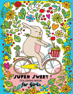 Super Sweet !: Coloring Book for Girls Fun and Relaxing Designs of Animal and Hipster