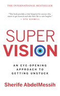 Super Vision: An Eye-Opening Approach to Getting Unstuck