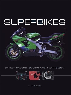 Superbikes: Street Racers: Design and Technology - Dowds, Alan