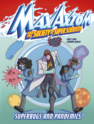 Superbugs and Pandemics: A Max Axiom Super Scientist Adventure - Sohn, Emily, and Doescher, Katharine