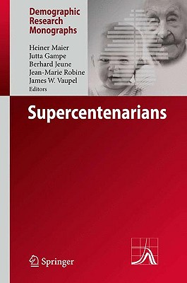 Supercentenarians - Maier, Heiner (Editor), and Gampe, Jutta (Editor), and Jeune, Bernard (Editor)