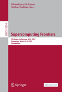 Supercomputing Frontiers: 7th Asian Conference, SCFA 2022, Singapore, March 1-3, 2022, Proceedings