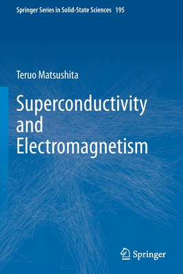 Superconductivity and Electromagnetism - Matsushita, Teruo