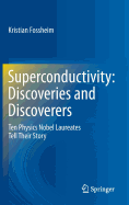 Superconductivity: Discoveries and Discoverers: Ten Physics Nobel Laureates Tell Their Story