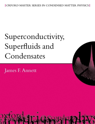 Superconductivity, Superfluids, and Condensates - Annett, James F