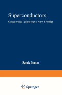 Superconductors: Conquering Technology's New Frontier - Simon, Randy, and Smith, Andrew, Sir