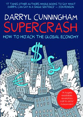Supercrash: How to Hijack the Global Economy - Cunningham, Darryl