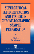 Supercritical Fluid Extraction and Its Use in Chromatographic Sample Preparation