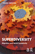 Superdiversity: Migration and Social Complexity