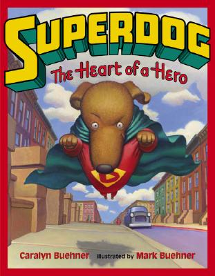 Superdog: The Heart of a Hero - Buehner, Caralyn