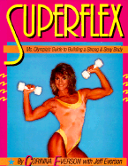 Superflex: Ms. Olympia's Guide to Building a Strong and Sexy Body - Everson, Corinna, and Everson, Jeff