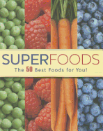 Superfoods: The 50 Best Foods for You!