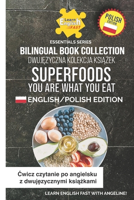 Superfoods You Are What You Eat: English/Polish Edition - Pompei, Angeline