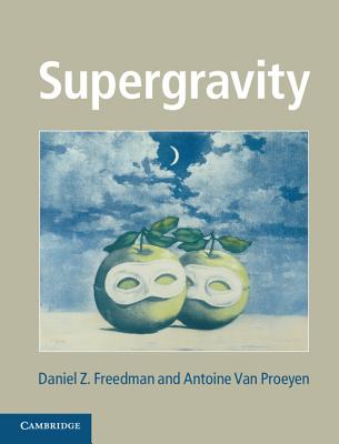 Supergravity - Freedman, Daniel Z., and Van Proeyen, Antoine
