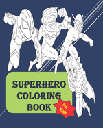 Superhero coloring book: Fun Activity coloring book for kids of all ages between 4 to 14