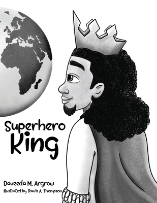 Superhero King - Argrow, Daveeda M