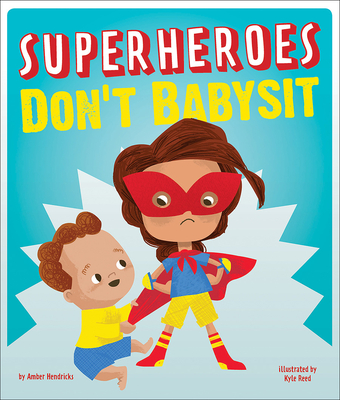 Superheroes Don't Babysit - Hendricks, Amber