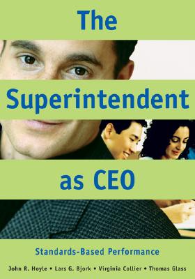 Superintendent as CEO: Standards-Based Performance - Hoyle, John R, and Bjork, Lars G, and Collier, Virginia