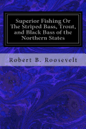 Superior Fishing Or The Striped Bass, Trout, and Black Bass of the Northern States