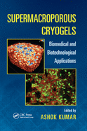 Supermacroporous Cryogels: Biomedical and Biotechnological Applications