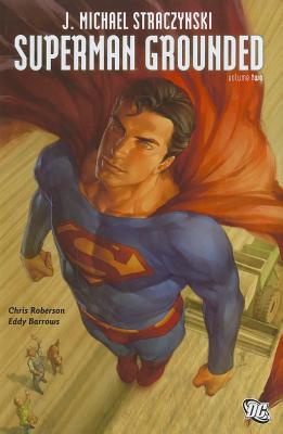 Superman Grounded HC Vol 02 - Roberson, Chris, and Straczynski, J. Michael