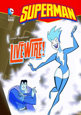 Superman: Livewire! - Hoena, Blake A