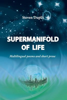 Supermanifold of life: Multilingual poems and short prose - Duplij, Steven