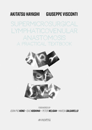 Supermicrosurgical LymphaticoVenular Anastomosis: A Practical Textbook.: LVA Textbook