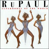 Supermodel of the World - RuPaul