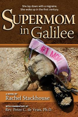 Supermom in Galilee: A Novel with Commentary - Stackhouse, Rachel, and De Vries Ph D, Rev Peter C (Commentaries by)