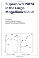 Supernova 1987a in the Large Magellanic Cloud: Proceedings of the Fourth George Mason Astrophysics Workshop Held at the George Mason University, Fairfax, Viginia, 12-14 October, 1987
